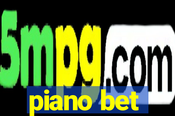 piano bet